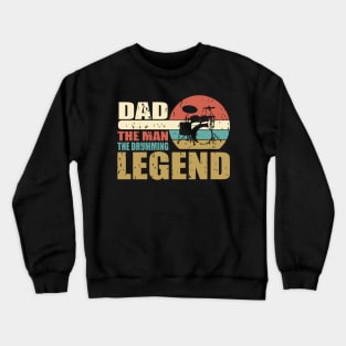 Dad The Men The Drumming Legend Crewneck Sweatshirt